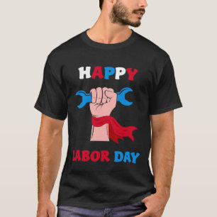 Happy Labor Day For Men Women Kids T-Shirt