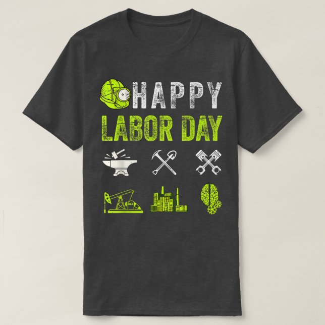 Happy Labor Day  for Union Worker Laborer Skilled  T-Shirt (Design Front)