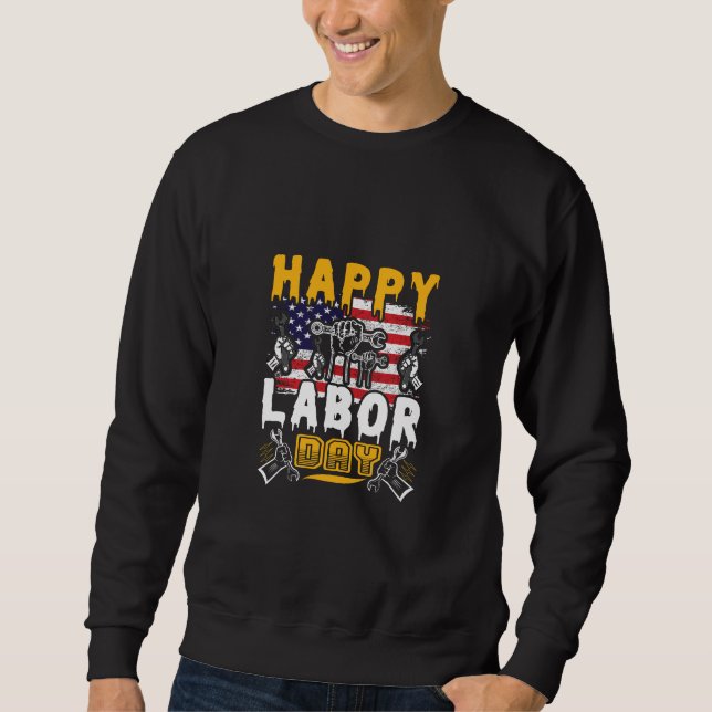 Happy Labor Day, Fun Labor Day Party Sweatshirt (Front)