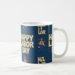 Happy Labor Day Gift Idea Coffee Mug