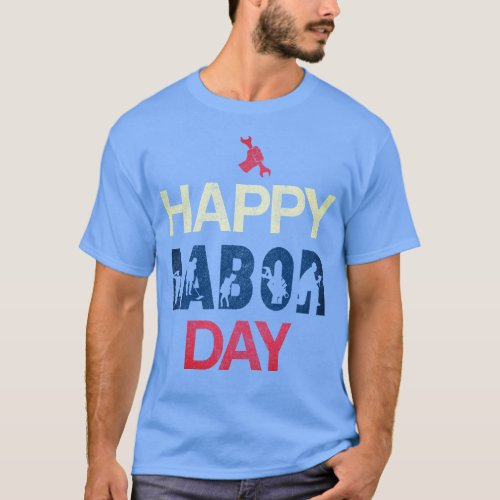 Happy Labor Day In Red White Blue T_Shirt