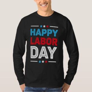 Happy Labor Day Patriot Happy Labor Day Men Wome T-Shirt