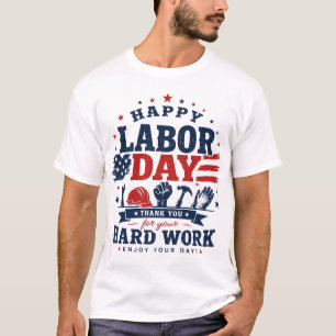 Happy Labor Day Patriotic Worker Appreciation T-Shirt