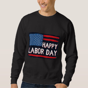 Happy Labor Day Sweatshirt
