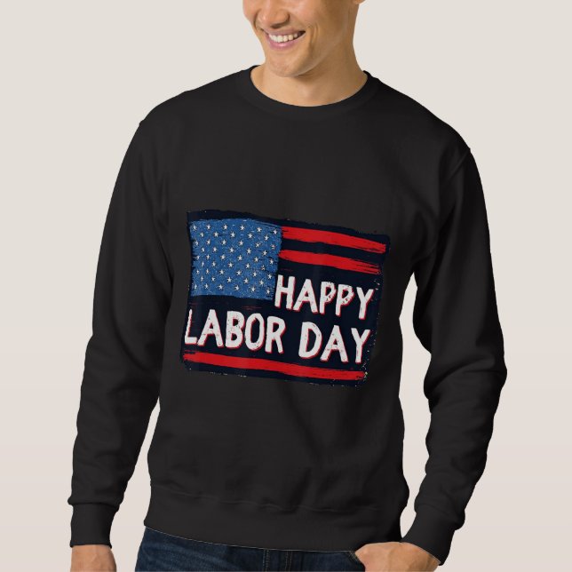 Happy Labor Day Sweatshirt (Front)