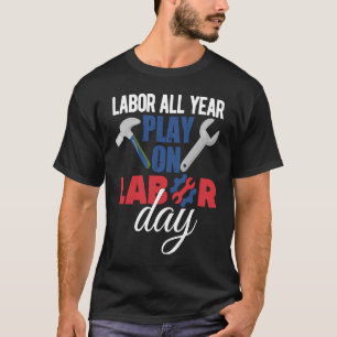 Happy Labor Day Union Worker Holiday Laborer T-Shirt