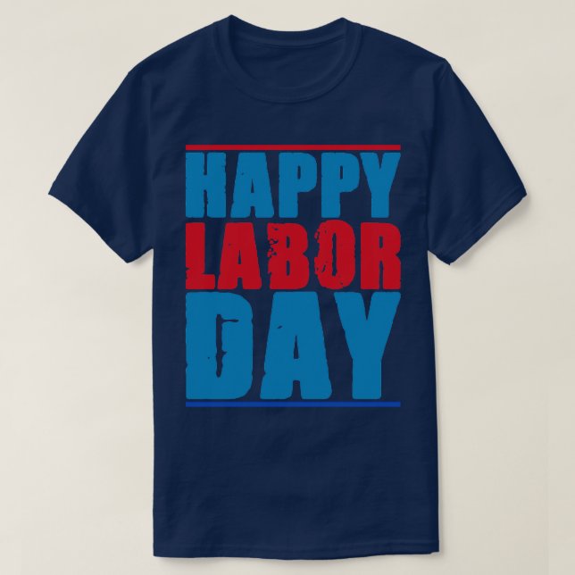 happy labor day Weekend 3 T-Shirt (Design Front)