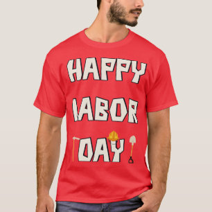 Happy labor day worker day T-Shirt