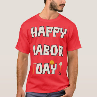 Happy labor day worker day T-Shirt