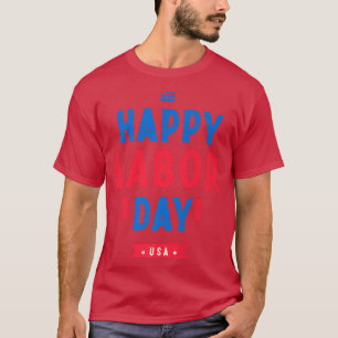 Happy Labor DayPatriot Happy Labor Day  T-Shirt