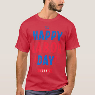 Happy Labor DayPatriot Happy Labor Day  T-Shirt