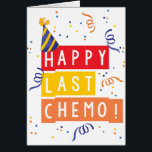 Happy last Chemo! Card<br><div class="desc">Happy last Chemo! Celebrate being chemo free!</div>
