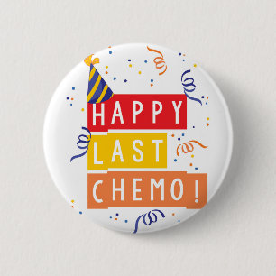 Happy last Chemo! Pinback Button