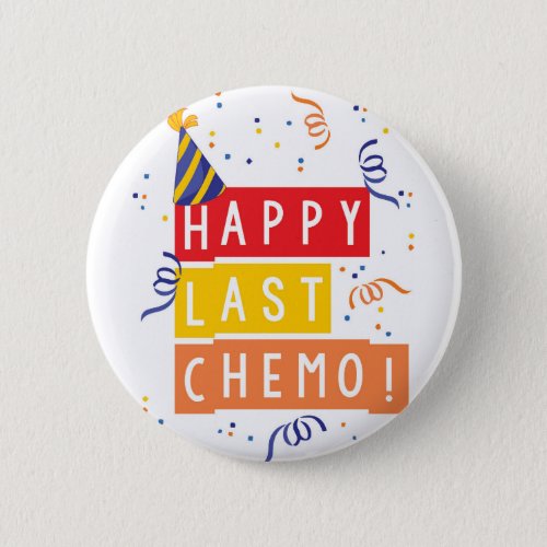 Happy last Chemo Pinback Button