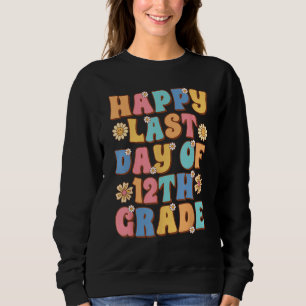 Happy Last Day of 12th Grade Cute Groovy Senior Te Sweatshirt