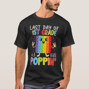Happy Last Day Of 1st Grade And Still Poppin Fidge T-Shirt