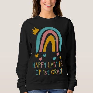 Happy Last Day Of 1st Grade Last Day Of School Rai Sweatshirt