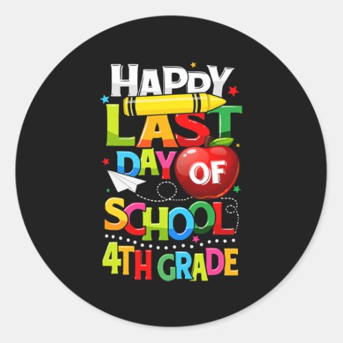 Happy Last Day Of 4th Grade Last Day Of School Classic Round Sticker