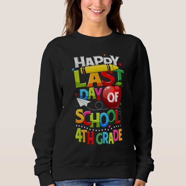 Happy Last Day of 4th Grade Last Day of School Tea Sweatshirt (Front)