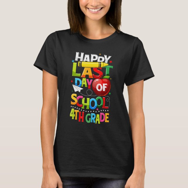 Happy Last Day of 4th Grade Last Day of School Tea T-Shirt (Front)