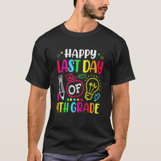 Happy Last Day Of 4th Grade Teacher Student Gradua T-Shirt