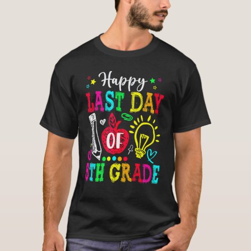 Happy Last Day Of 5th Grade  Graduation Teacher St T-Shirt