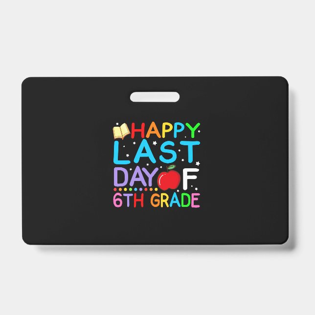 Happy Last Day Of 6th Grade Graduation Badge (Front)