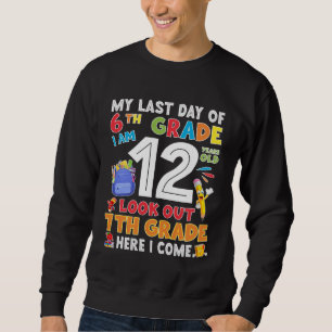 Happy Last Day Of 6th Grade Graduation Sweatshirt