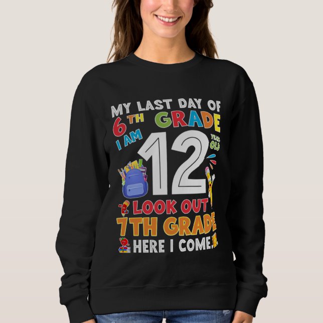 Happy Last Day Of 6th Grade Graduation Sweatshirt (Front)