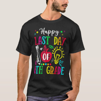 Happy Last Day Of 8th Grade Graduation Teacher St T-Shirt