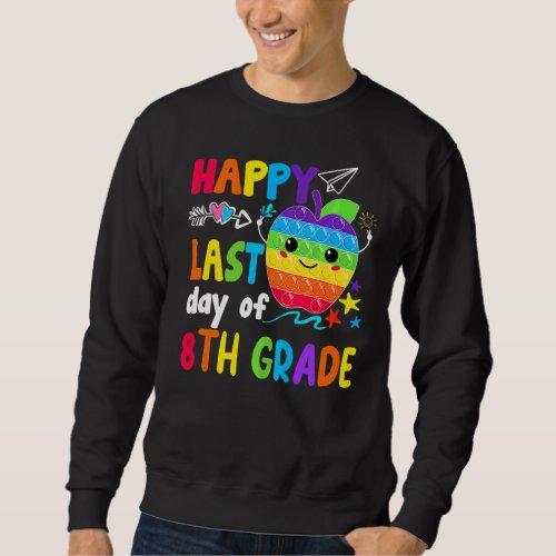 Happy Last Day Of 8th Grade Teacher Student Gradua Sweatshirt