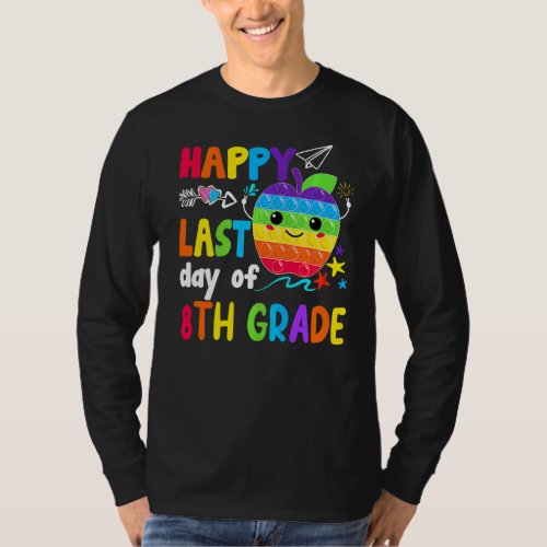 Happy Last Day Of 8th Grade Teacher Student Gradua T_Shirt