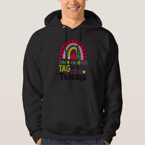 Happy Last Day Of Dear Parents Tag Youre It Love  Hoodie