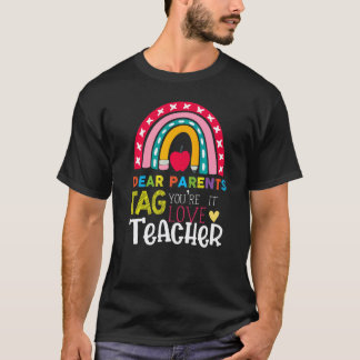 Happy Last Day Of Dear Parents Tag You're It Love T-Shirt