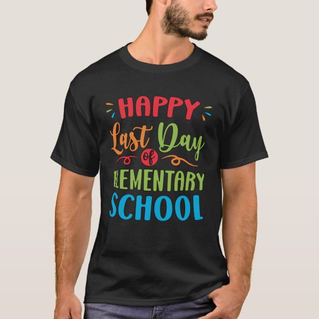 Happy Last Day Of Elementary School Graduation  2 T-Shirt (Front)