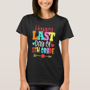 Happy Last Day Of Fifth 5th Grade Teacher Student  T-Shirt