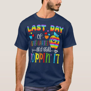 Happy Last Day Of Kindergarten And Still Poppin It T-Shirt