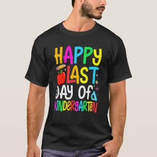 Happy Last Day Of Kindergarten Graduation Teacher T-Shirt