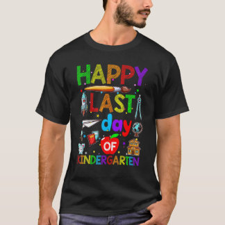 Happy Last Day Of Kindergarten Graduation Teacher T-Shirt