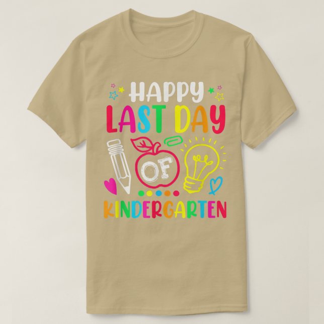 Happy Last Day Of Kindergarten School Funny Teache T-Shirt (Design Front)