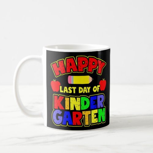 Happy Last Day Of Kindergarten Teacher Student Gra Coffee Mug