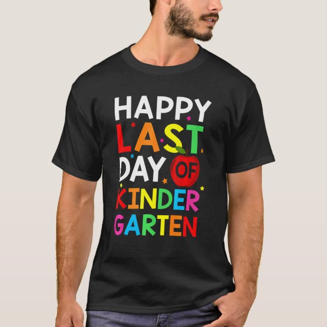 Happy Last Day Of Kindergarten Teacher Students T-Shirt (Front)