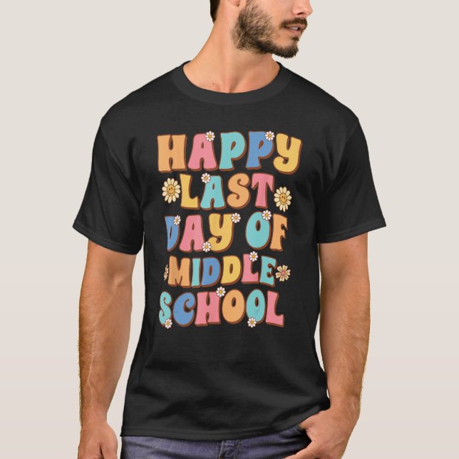Happy Last Day of Middle School Cute Groovy Middle T-Shirt (Front)