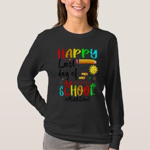 Happy Last Day Of Middle School Summer Graduation T-Shirt