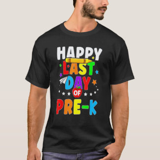 Happy Last Day Of Pre K Graduation Teacher Student T-Shirt
