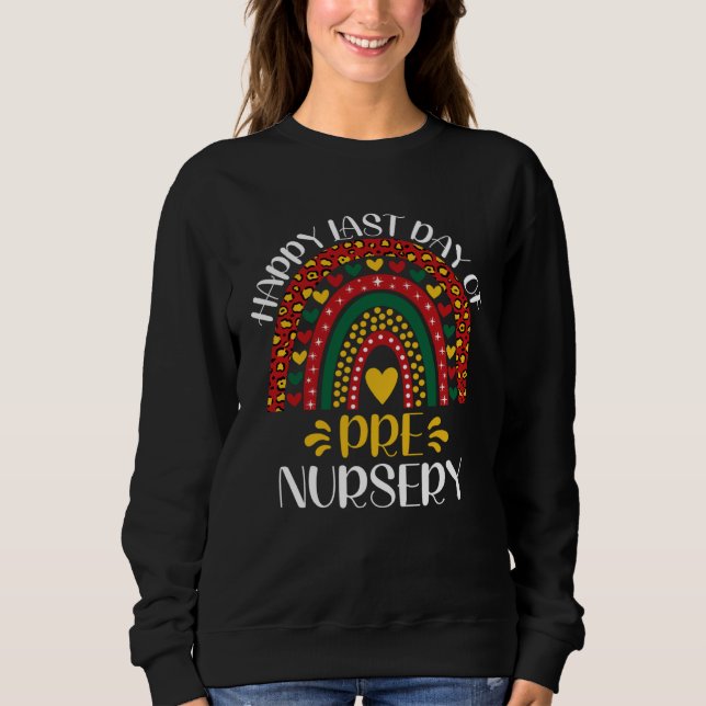 Happy Last Day Of Pre Nursery School Teacher Girls Sweatshirt (Front)