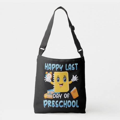 happy_last_day_of_preschool_02 crossbody bag
