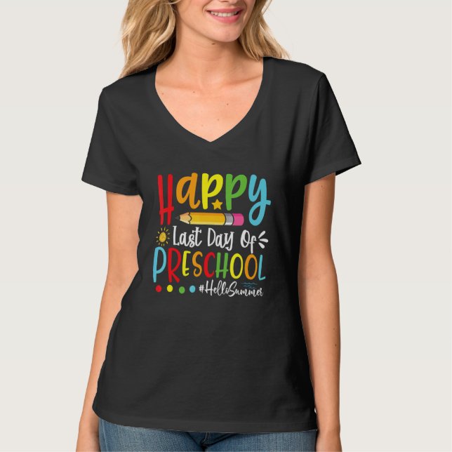 Happy Last Day Of Preschool Hello Summer Teacher S T-Shirt (Front)