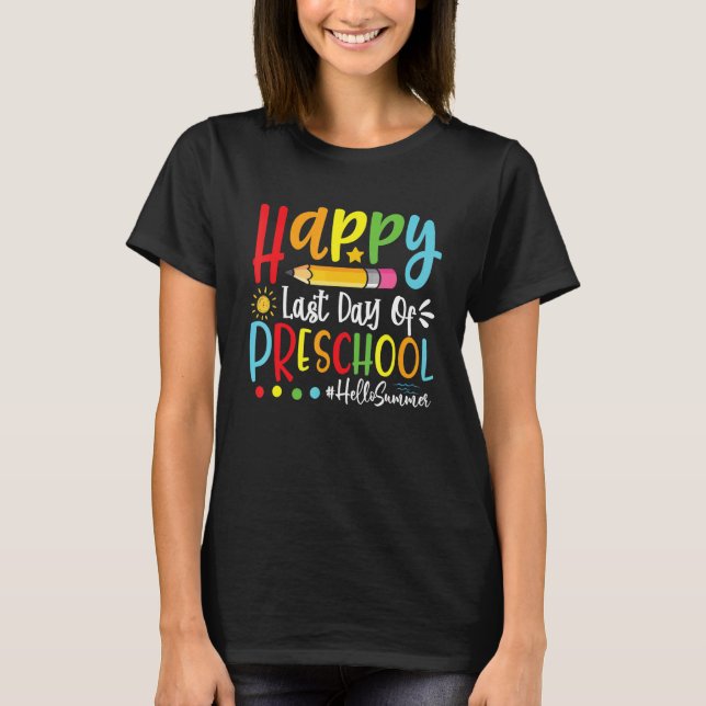 Happy Last Day Of Preschool Hello Summer Teacher S T-Shirt (Front)