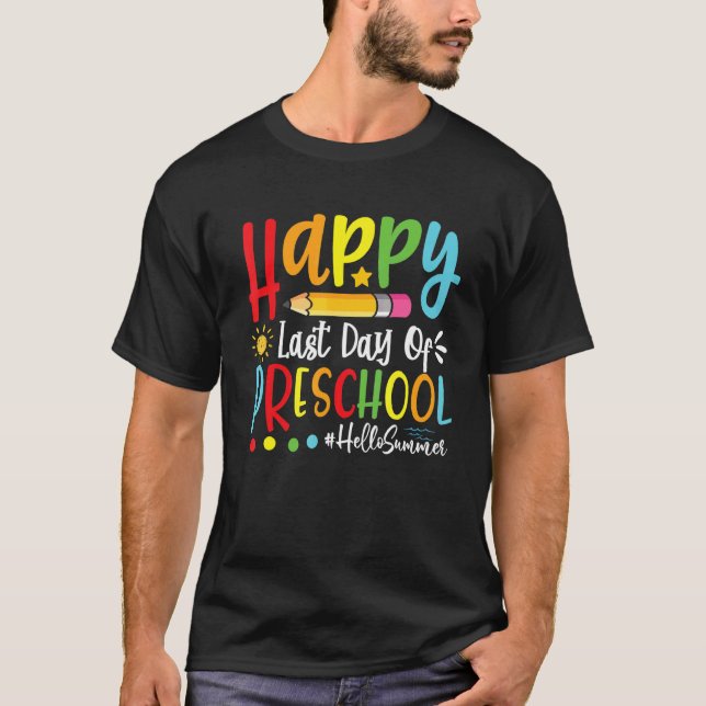 Happy Last Day Of Preschool Hello Summer Teacher S T-Shirt (Front)